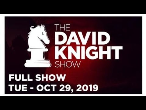 The David Knight Show Tues 10/29/19 Full Show