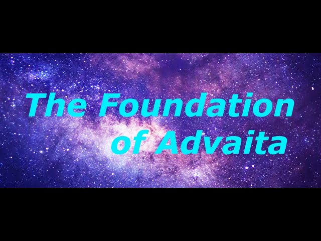 THE FOUNDATION OF ADVAITA, (Non-Duality) (Consciousness) (Yoga) (Awakening) (Non-Dual)