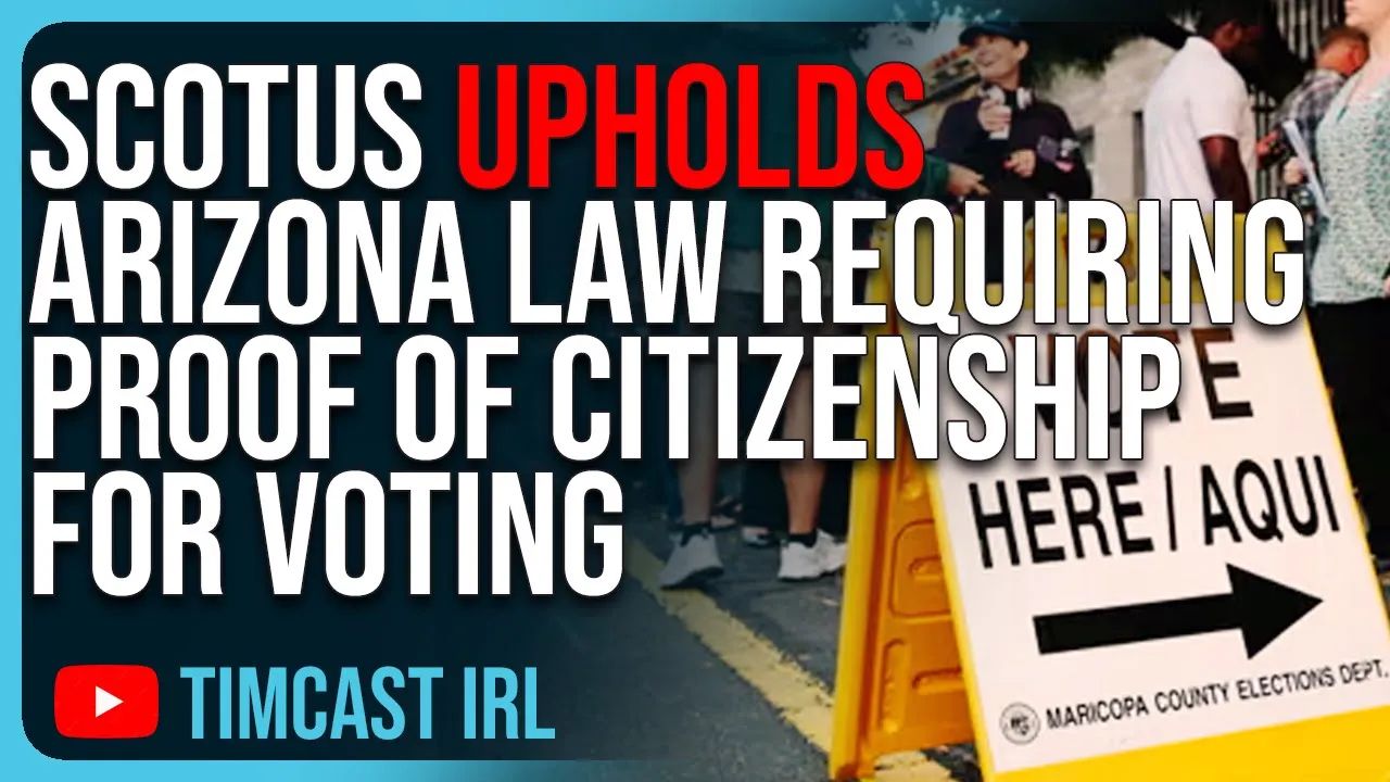 SCOTUS UPHOLDS Arizona Law Requiring Proof Of Citizenship For Voting