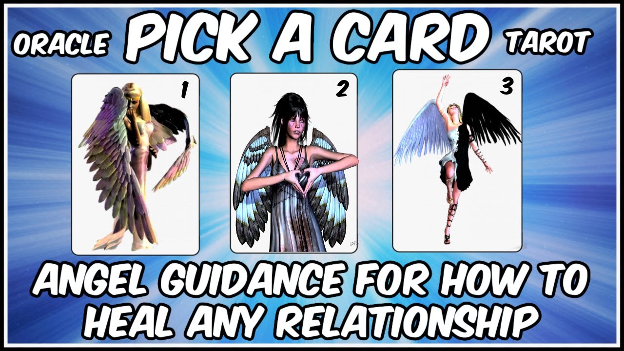 Pick A Card Oracle & Tarot l Angel Guidance For How To Heal  Any  Relationship 💖💜💚