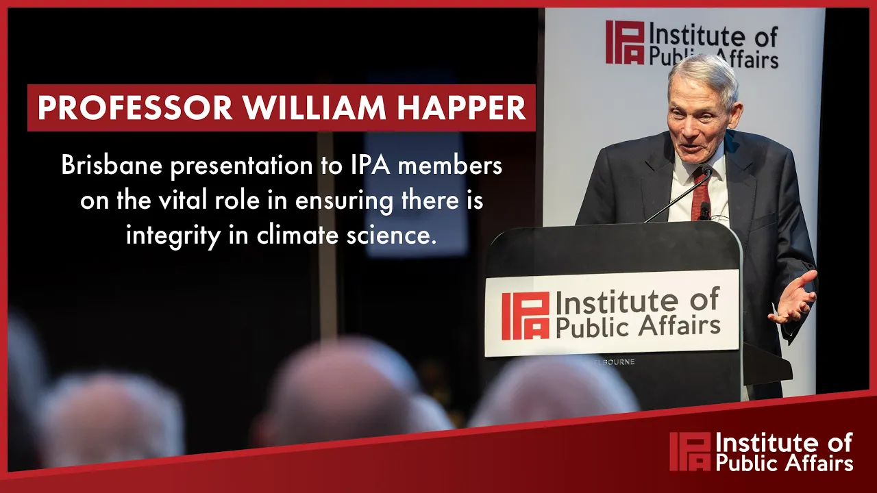 Professor William Happer IPA lecture – The Crusade Against Carbon Dioxide – September 2023