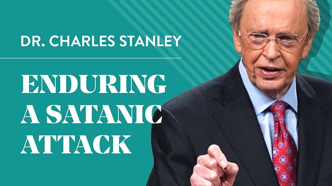 Enduring A Satanic Attack – Dr. Charles Stanley