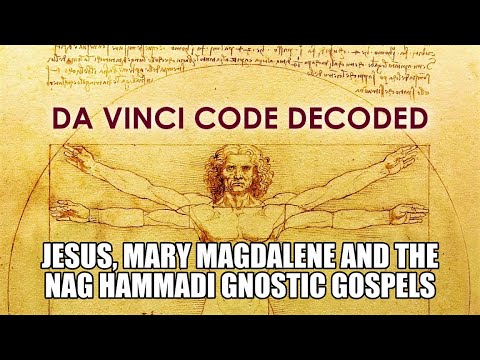 DA VINCI CODE DECODED...Jesus, Mary Magdalene and the Nag Hammadi Gnostic Gospels