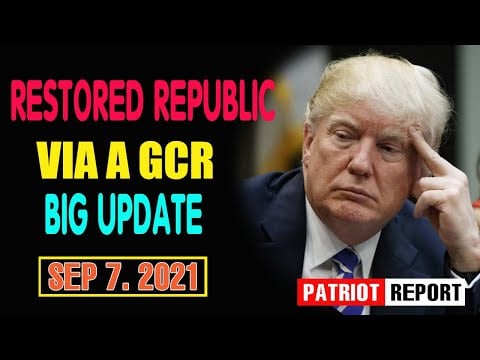 Restored Republic via a GCR: Update as of Mon Tuesday 7 Sep. 2021