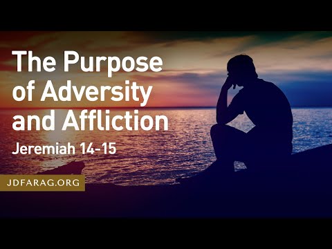 The Purpose of Adversity and Affliction, Jeremiah 14-15 – July 21st, 2022