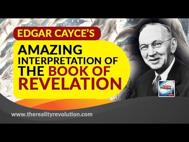 Edgar Cayce's Amazing Interpretation of The Book Of Revelation