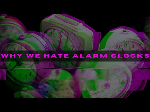 Why We Hate Alarm Clocks