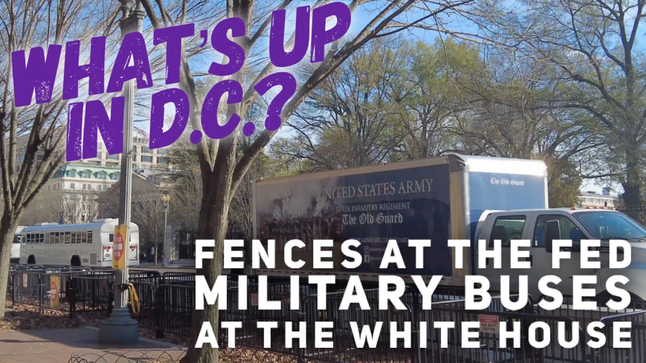 Military buses at the White House and a fence at the Fed - What's was up in  DC while I was away?