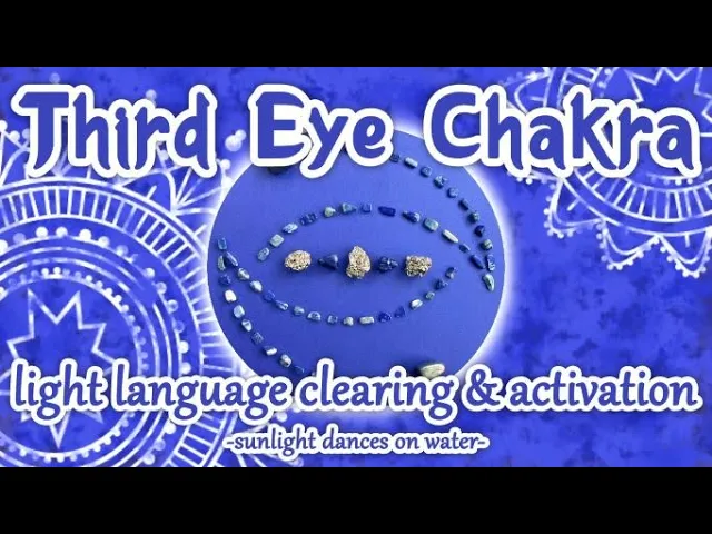 Third Eye Chakra - Light Language Clearing & Activation