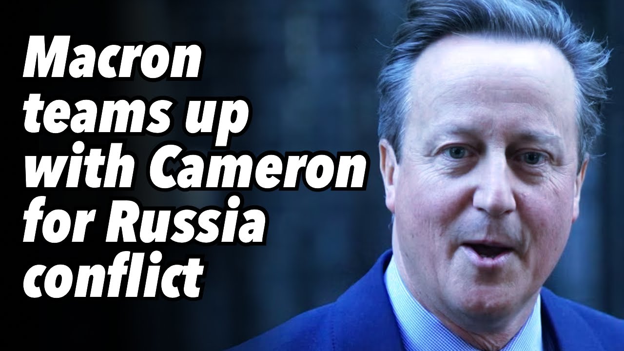 Macron teams up with Cameron for Russia conflict