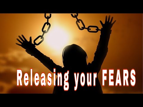 Releasing your Fears.
