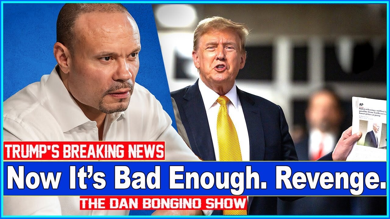 The Dan Bongino Show 🔥 [ TRUMP'S BREAKING NEWS ] 🔥 Now It’s Bad Enough. Revenge.