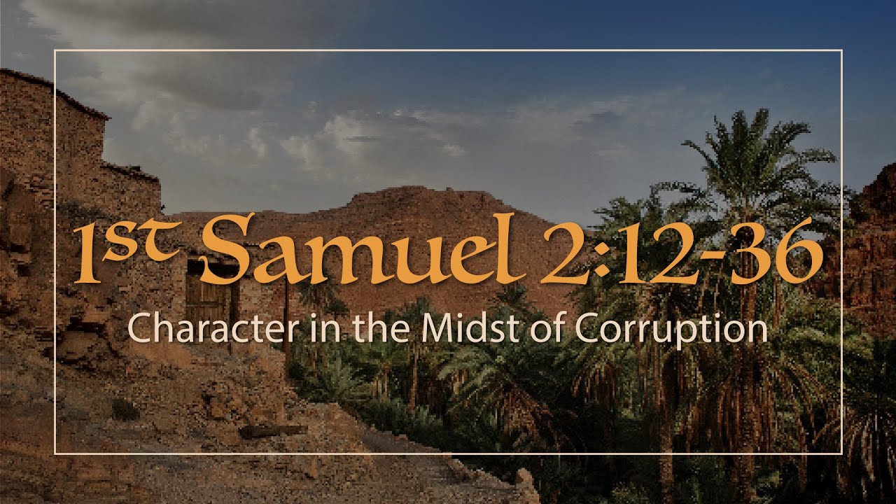 1 Samuel 2:12-36 | Character in the Midst of Corruption