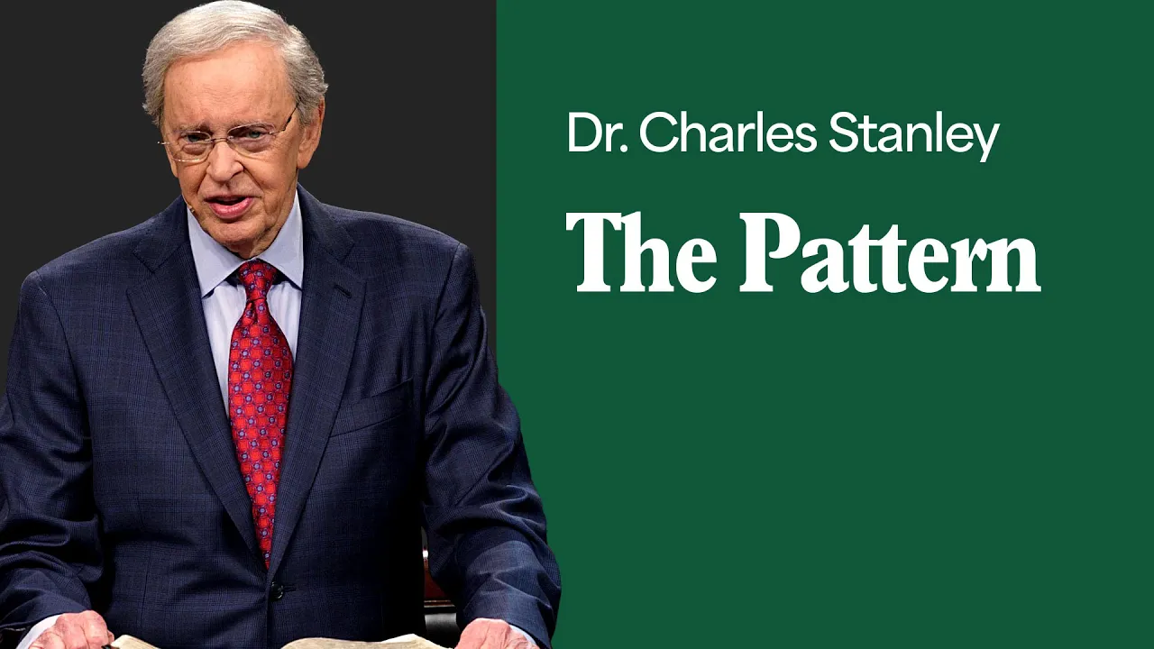 The Pattern – Dr. Charles Stanley