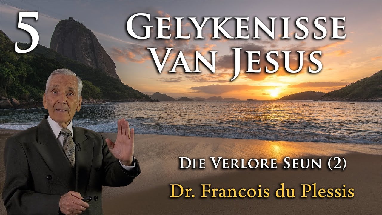Dr. Francois du Plessis: Gelykenisse Van Jesus - Die Verlore Seun (2)