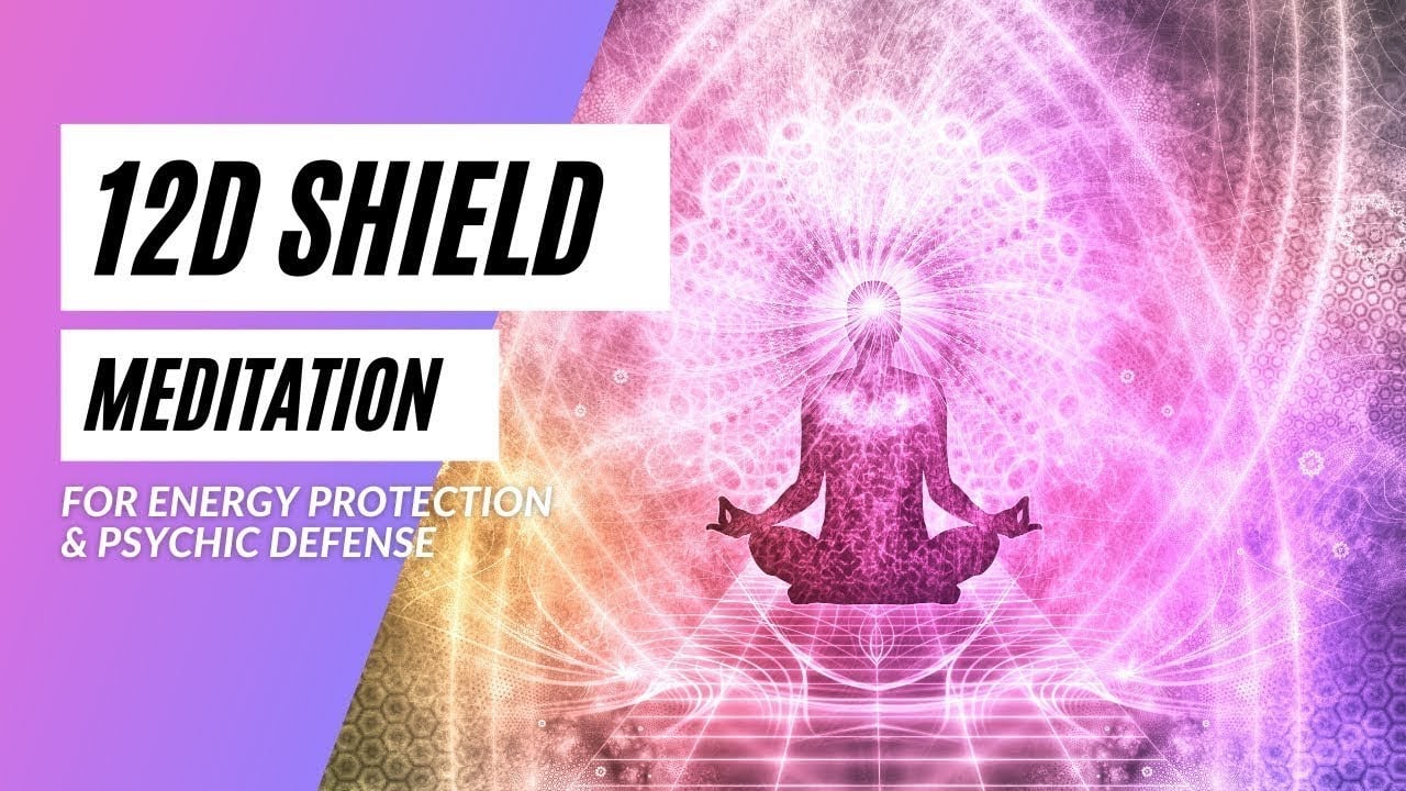 12D Shield Activation and Meditation For Energy Protection and Psychic Defense
