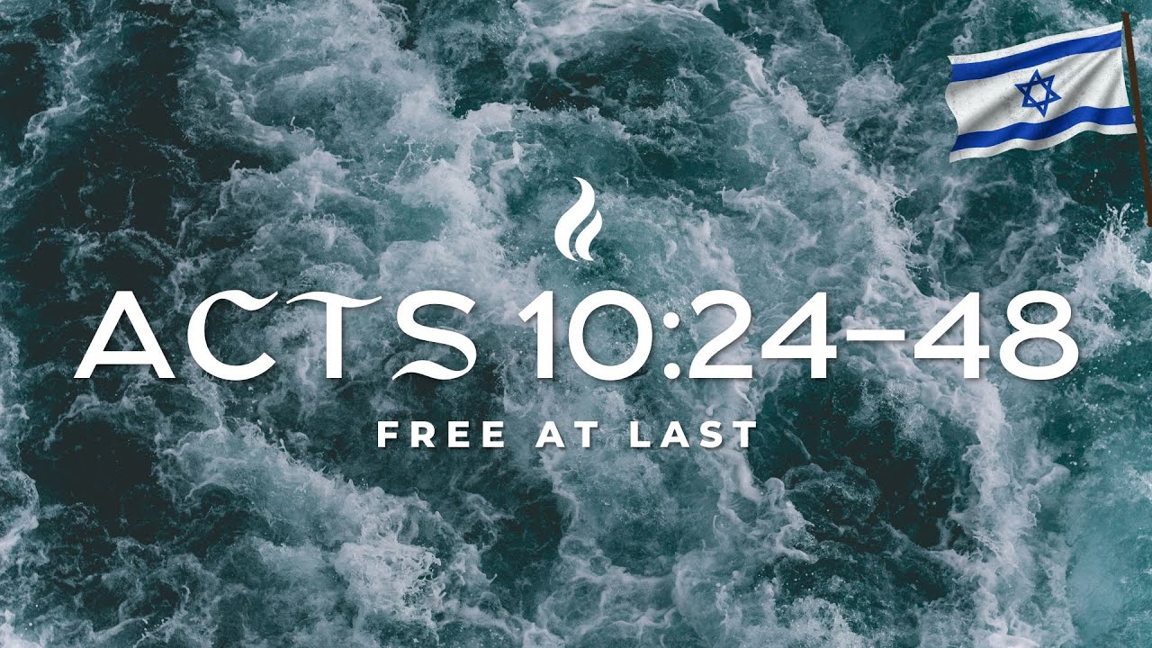Acts 10:24-48 | Free At Last - Pastor Mark Kirk