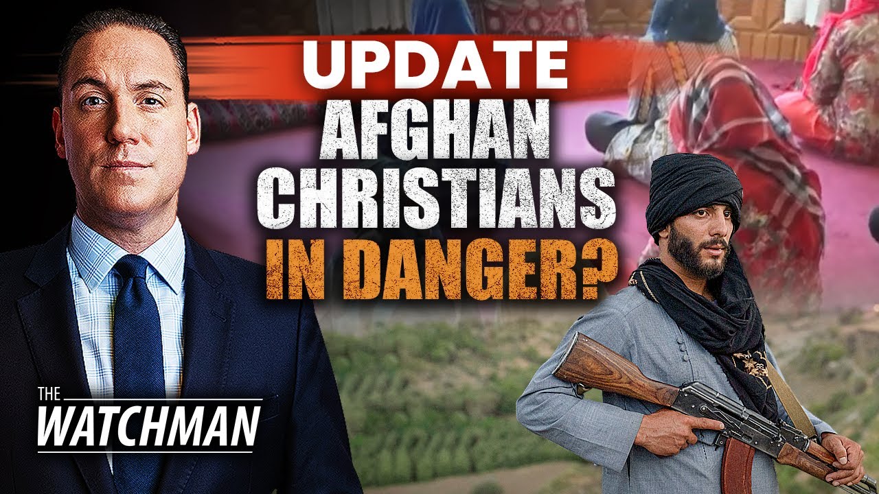 Christians in Afghanistan Facing BRUTAL Persecution from the Taliban | The Watchman