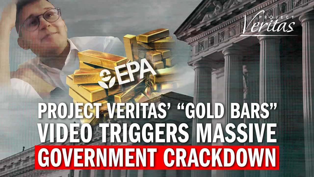 BIGGEST STORY YET? Project Veritas' "Gold Bars" Video Triggers Massive Government Crackdown