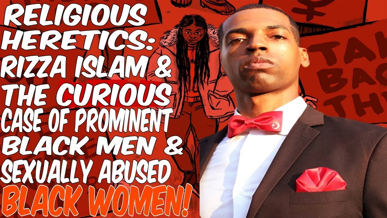 Religious Heretic Rizza Islam: The Curious Case of Prominent Black Men & Sexually Abused Black Women