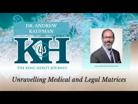 Dr. Andrew Kaufman - Unravelling the Medical and Legal Matrices [King Hero Interview]