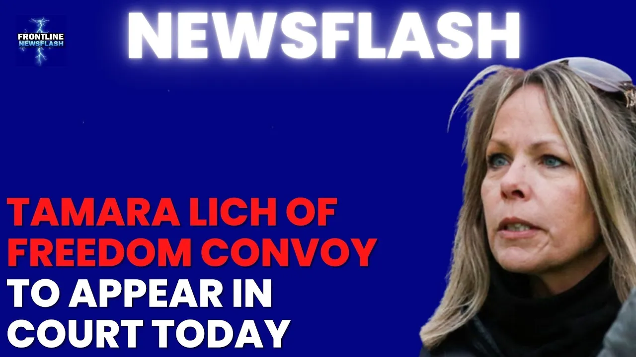 NEWSFLASH: Tamara Lich of Freedom Convoy to Appear in Court Today!