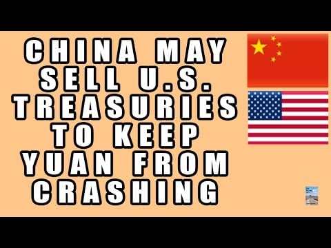 China May SELL U.S. Treasuries to Keep Yuan from CRASHING! China Imposes Capital Controls!