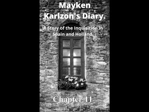 Mayken Karlzon's Diary. A Story of the Inquisition in Spain and Holland. Chapter 11