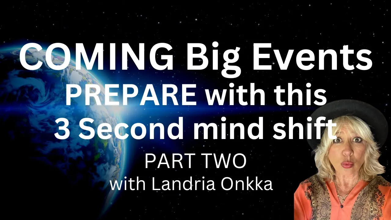 The BIG EVENT is Coming Part 2: EVERYONE MUST KNOW THIS MIND SHIFT TECHNIQUE | WITH LANDRIA ONKKA