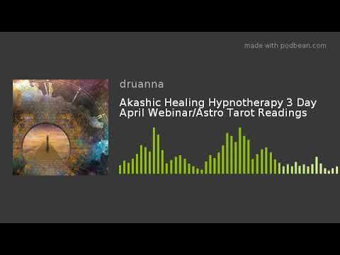 What’s in your Cards for the Next 7 days! Akashic Hypnosis 3 day class April