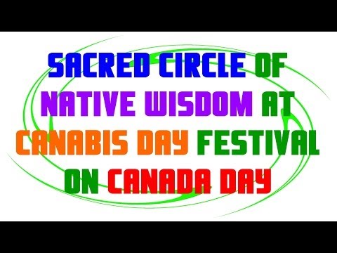 Sacred Circle of Native Wisdom at Canabis Day Festival on Canada Day