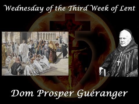 Wednesday of the Third Week of Lent ~ Dom Prosper Guéranger