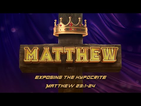 Matthew 23:1-24 | Exposing the Hypocrite