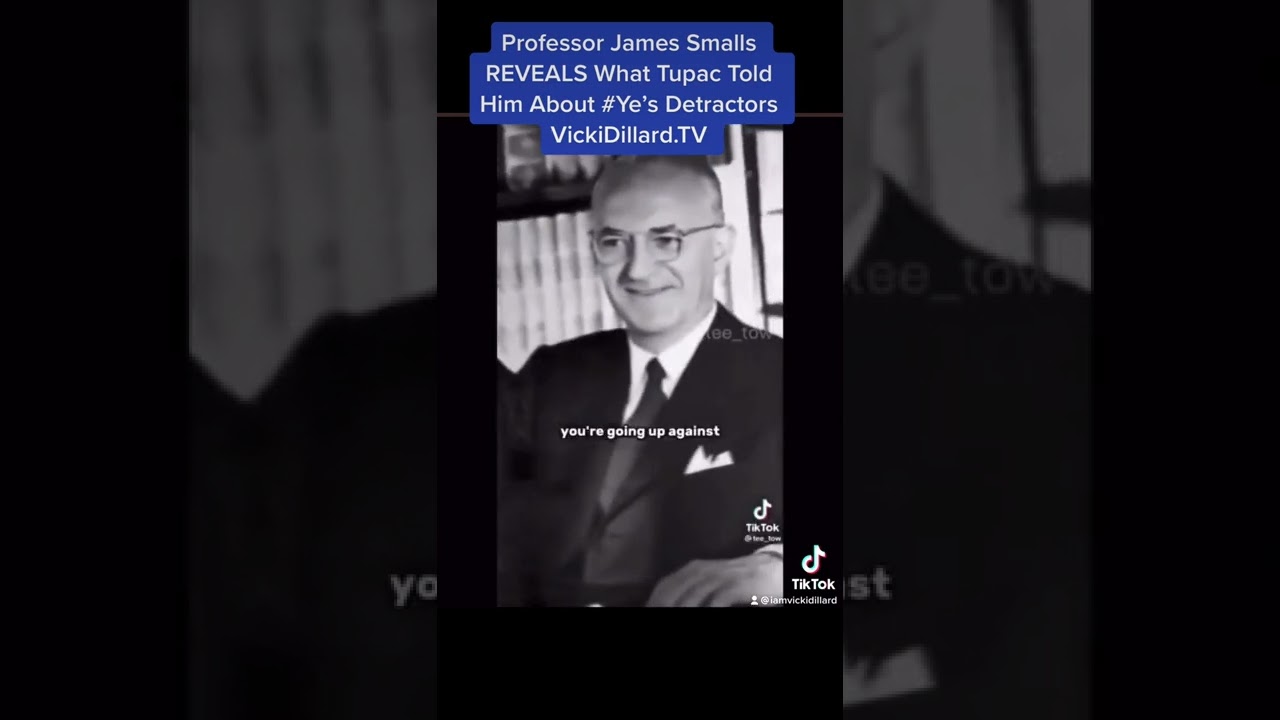 Professor James Smalls REVEALS What Tupac Told Him About #Ye’s Detractors 👀
