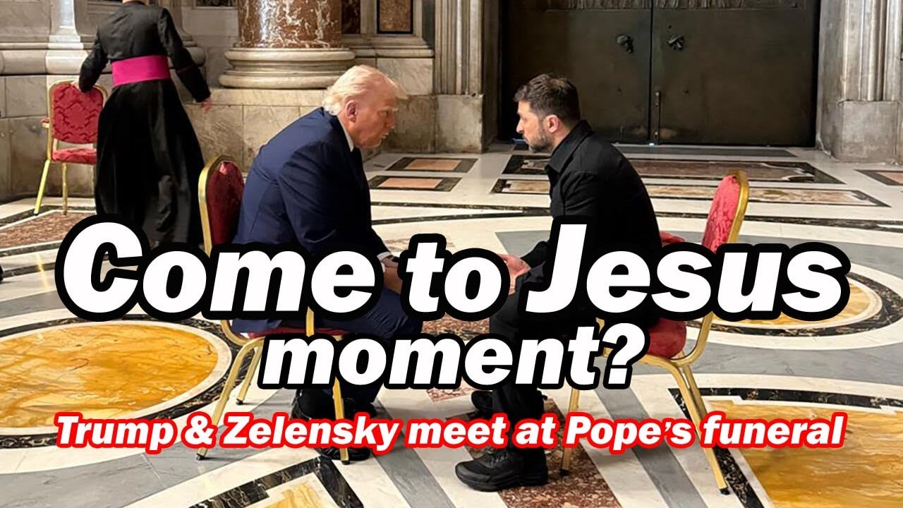 Trump & Zelensky meet at Pope's funeral - Come to Jesus moment? Lt Col Daniel Davis