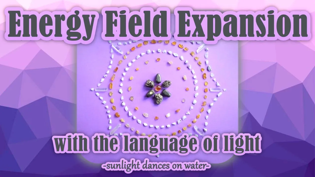 Energy Field Expansion - with the Language of Light