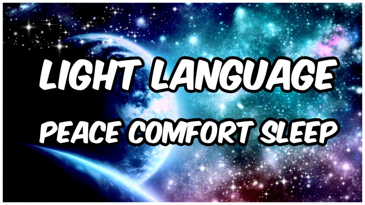 Light Language l Peace + Comfort l Release Blockages + Tension During  Sleep + Dreams
