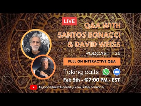 SYNCRETISM SOCIETY - EP 35 - Q&A w/ Santos and David Weiss  - LIVE & Taking Calls