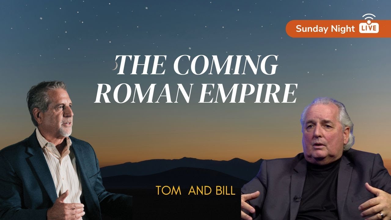 The Coming Roman Empire | Sunday Night LIVE with Tom Hughes & Bill Salus