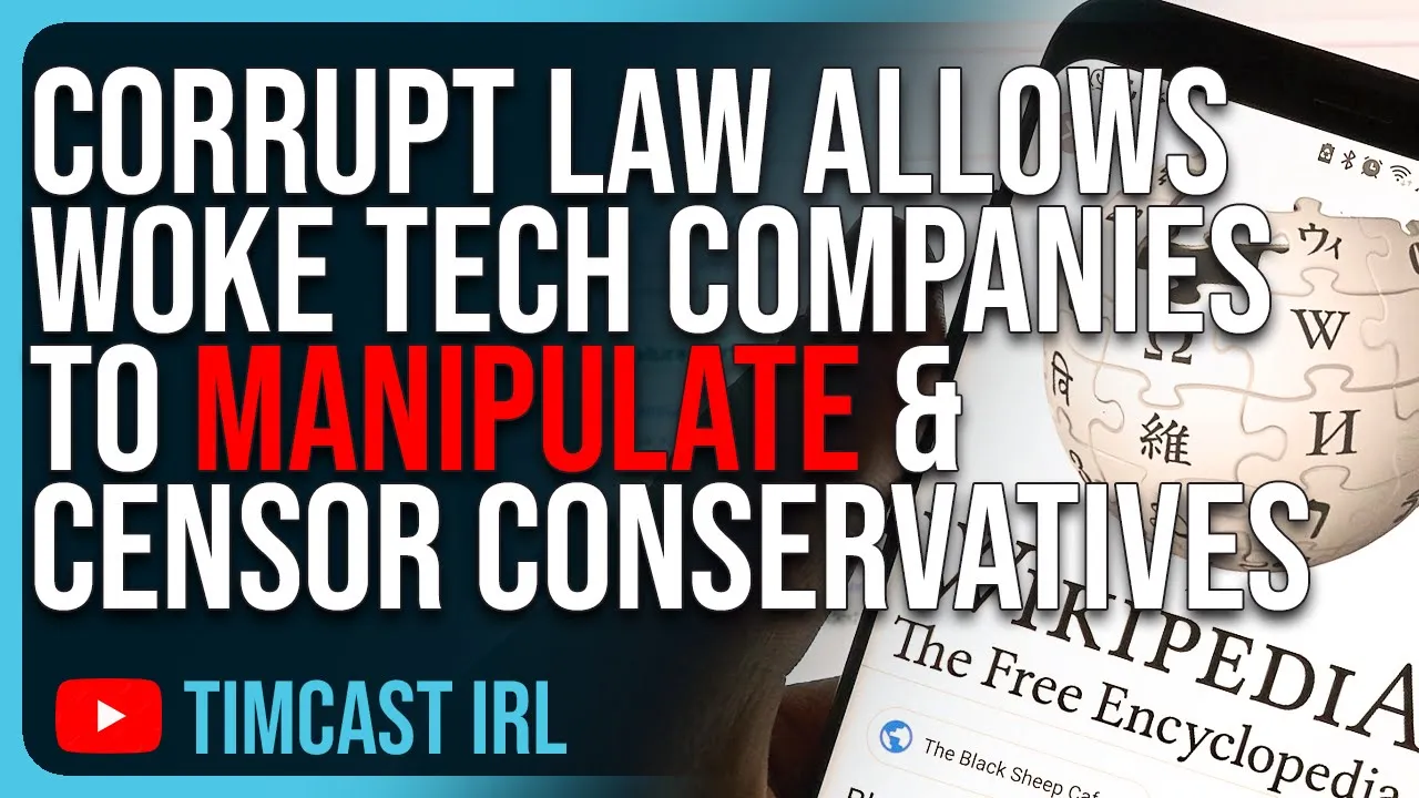 Corrupt Law Allows Woke Tech Companies To MANIPULATE & CENSOR Conservatives