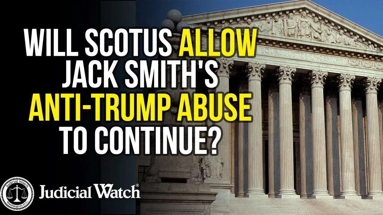 Will Supreme Court Allow Jack Smith's Anti-Trump Abuse to Continue?