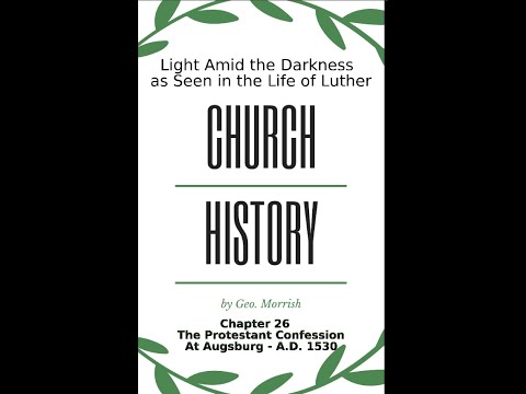 Church History, Light Amid the Darkness, Luther, Chapter 26, The Protestant Confession at Augsburg