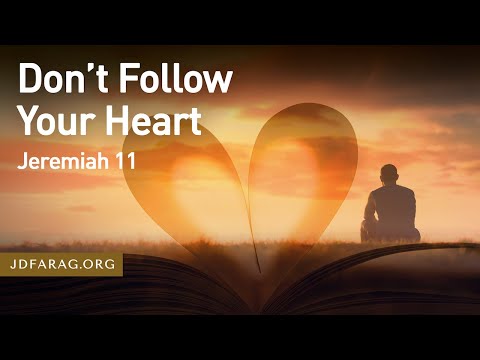 Don’t Follow Your Heart, Jeremiah 11 – June 2nd, 2022