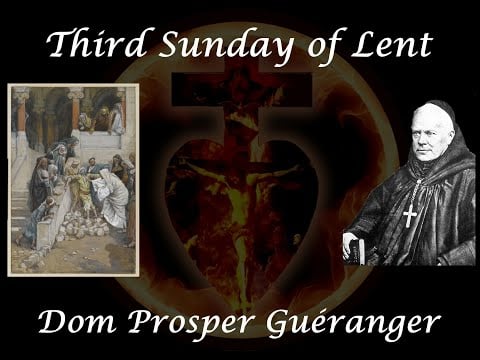 Third Sunday of Lent ~ Dom Prosper Guéranger