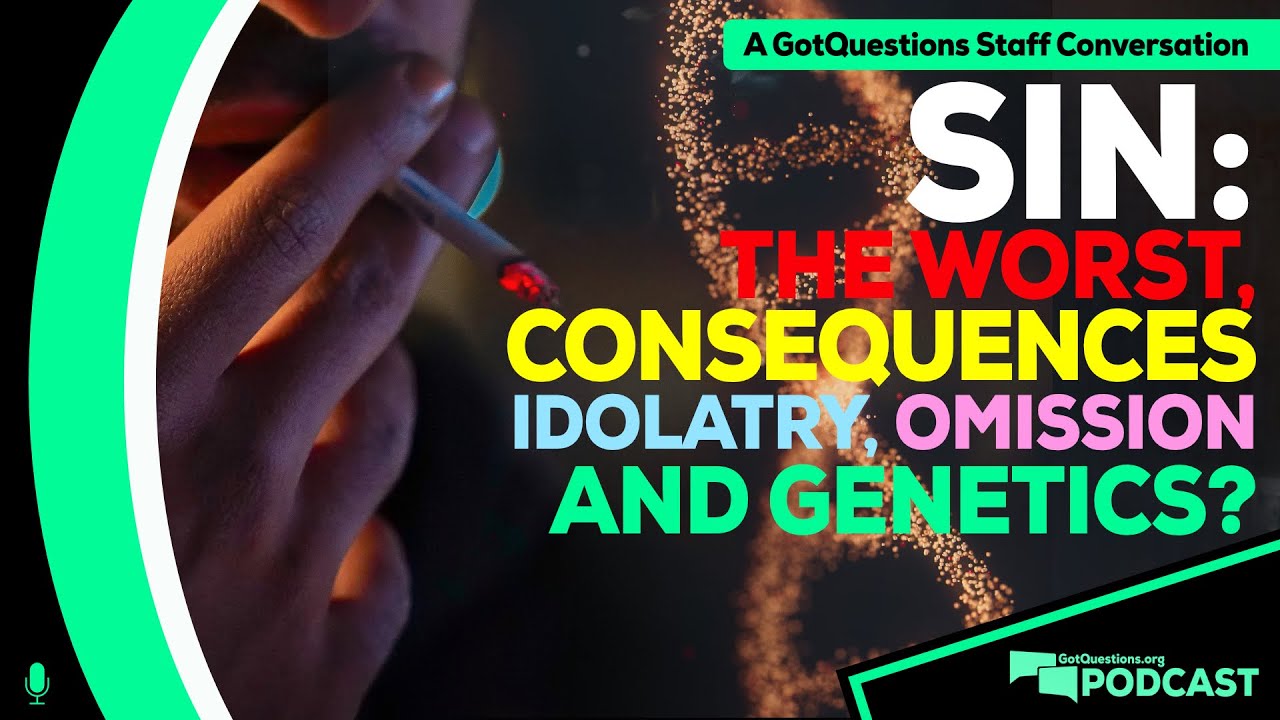 What is the worst sin? What are the consequences of sin? What is a sin of omission? - Podcast Ep 182
