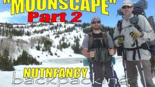 Pt 2 "Moonscape Backpacking" by Nutnfancy