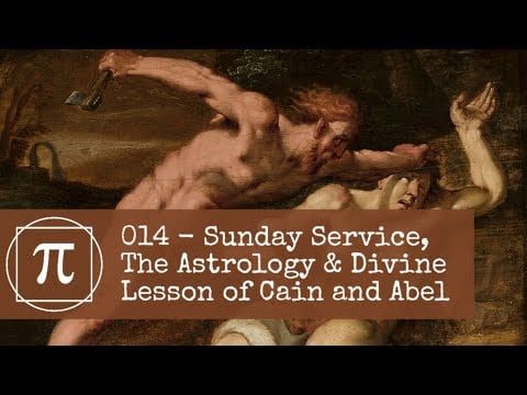 014 - Sunday Service, The Astrology and Divine Lesson of Cain and Abel (Part 1)
