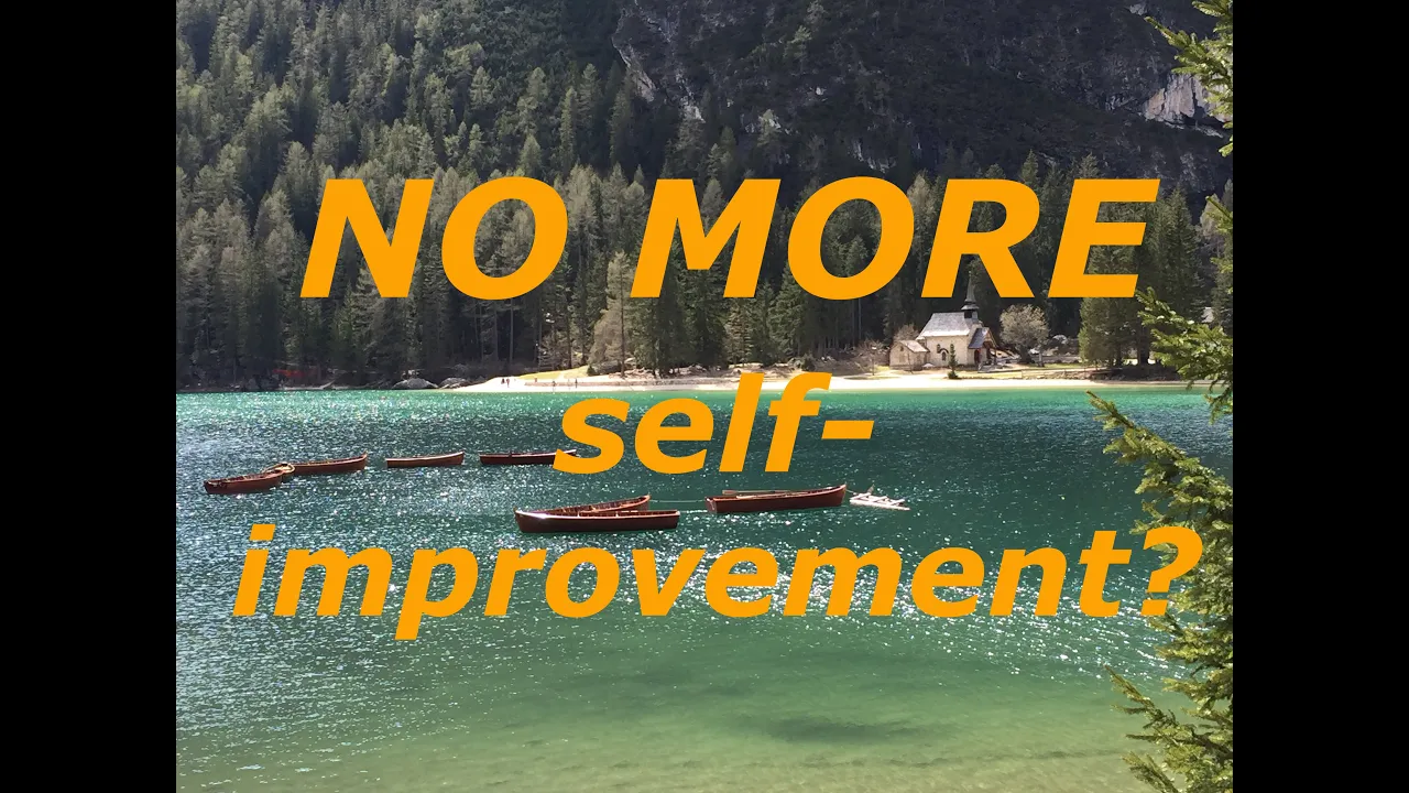 self-Improvement  NO MORE? Awakening, Non-Duality, Advaita, Non-dual, Yoga, Spiritual, Consciousness