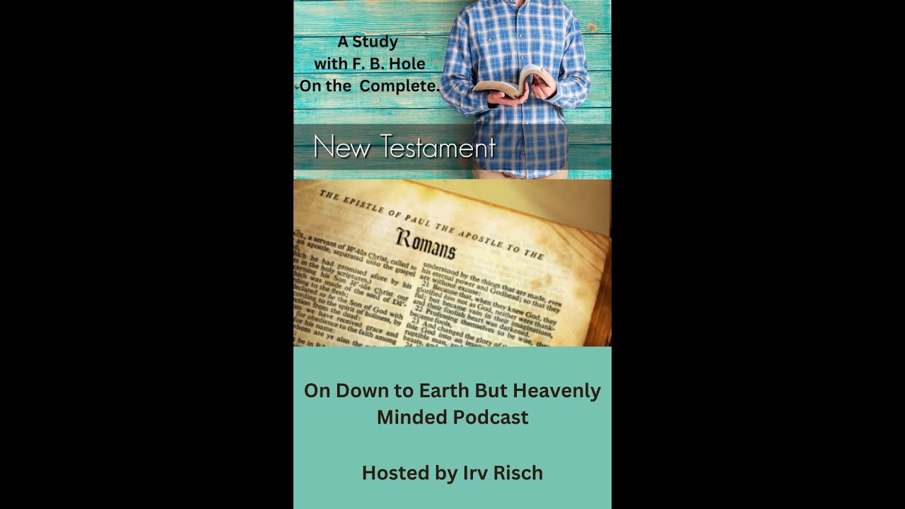 Study in the NT, Romans 16, on Down to Earth But Heavenly Minded Podcast