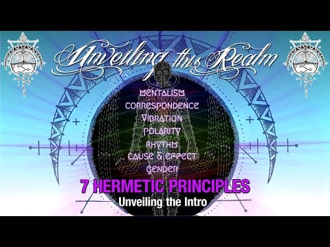 Unveiling This Realm - April 22, 2021 - Unveiling the Intro, 7 Hermetic Principles